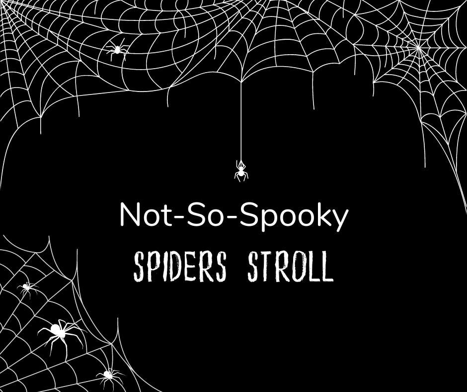 Not-So-Spooky Spiders Stroll