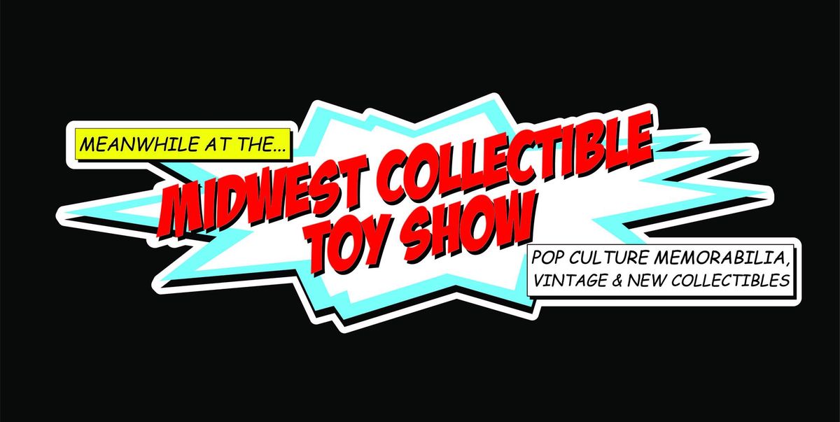 Midwest Collectible Toy Show - - - Omaha FireFighters Hall