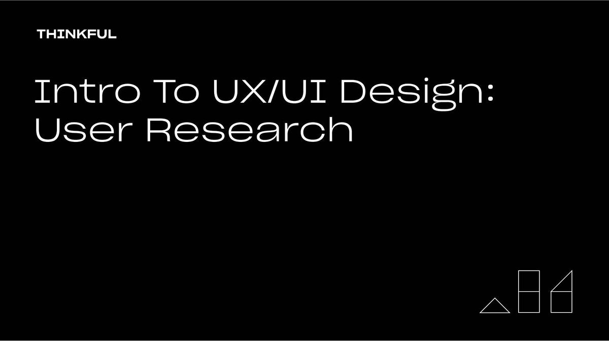 Thinkful Webinar | Intro to UX\/UI Design: User Research