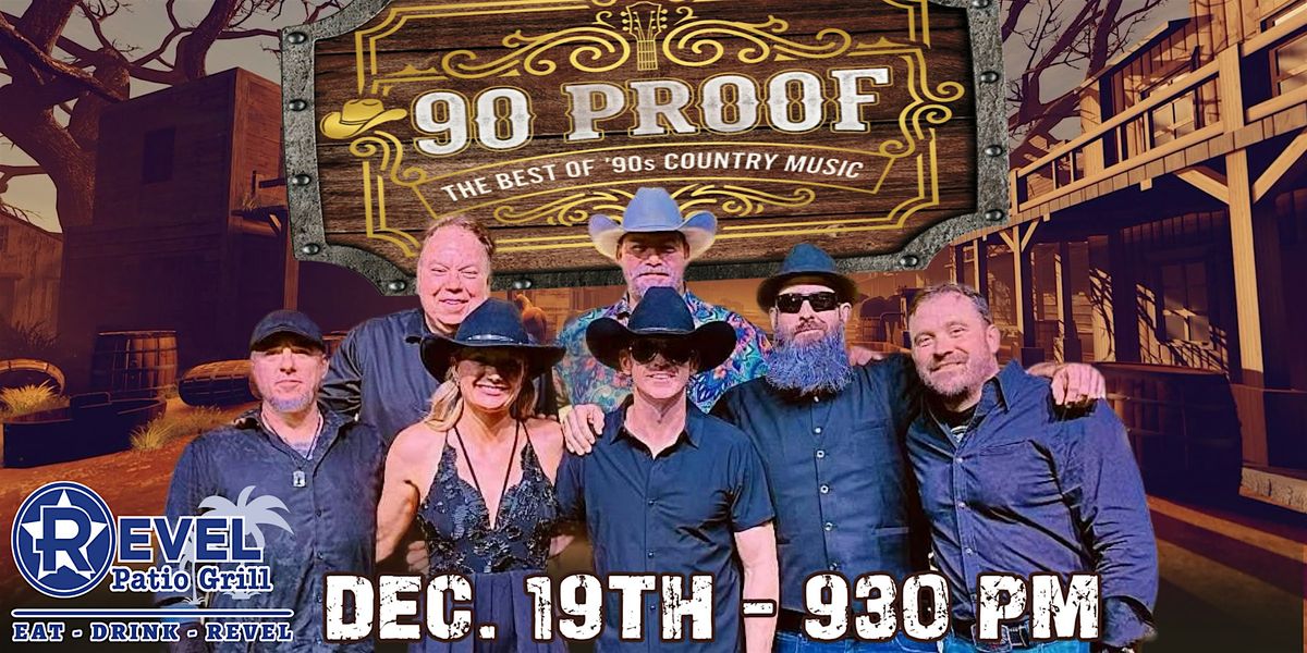 90 PROOF - The Best of 90s Country Music at The Revel!