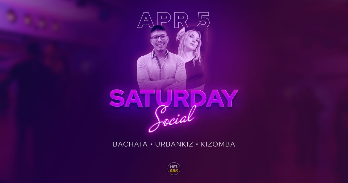 Saturday Social \u2014 Bachata \u2022 Urbankiz \u2022 Kizomba