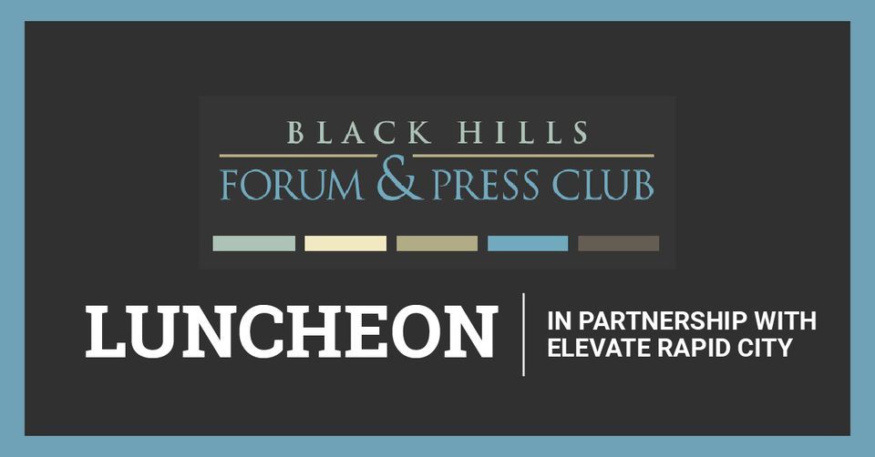Black Hills Forum & Press Club Luncheon