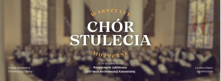 Ch\u00f3r Stulecia - Warsztaty na jubileusz 100-lecia Archidiecezji Katowickiej