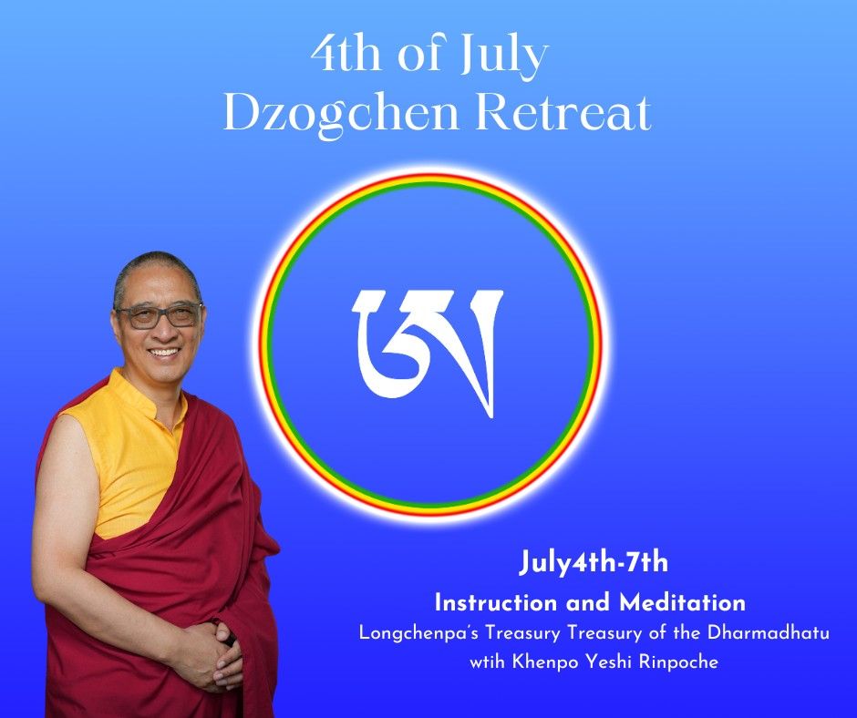 4th of July Dzogchen Retreat with Khenpo Yeshi