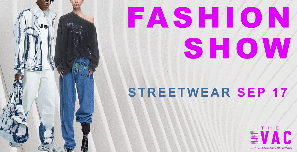 WHERE ART MEETS FASHION | NY FASHION WEEK  (STREETWEAR) +  AFTER PARTY