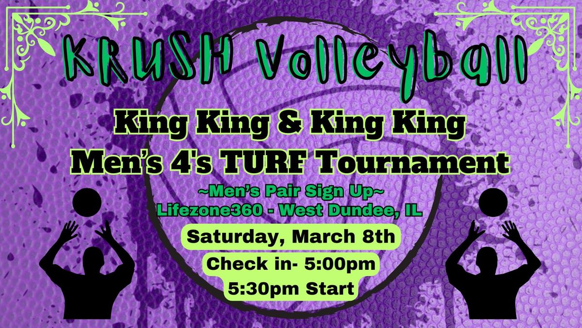 KRUSH Volleyball - Competitive Men's King\/King & King\/King 4's Turf Tournament - Sat, March 8th