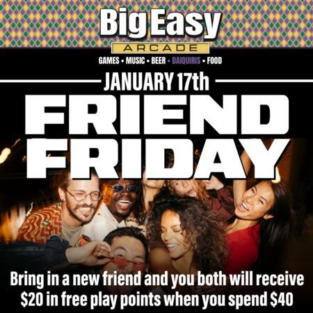 Refer a Friend Friday @ Big Easy Arcade!