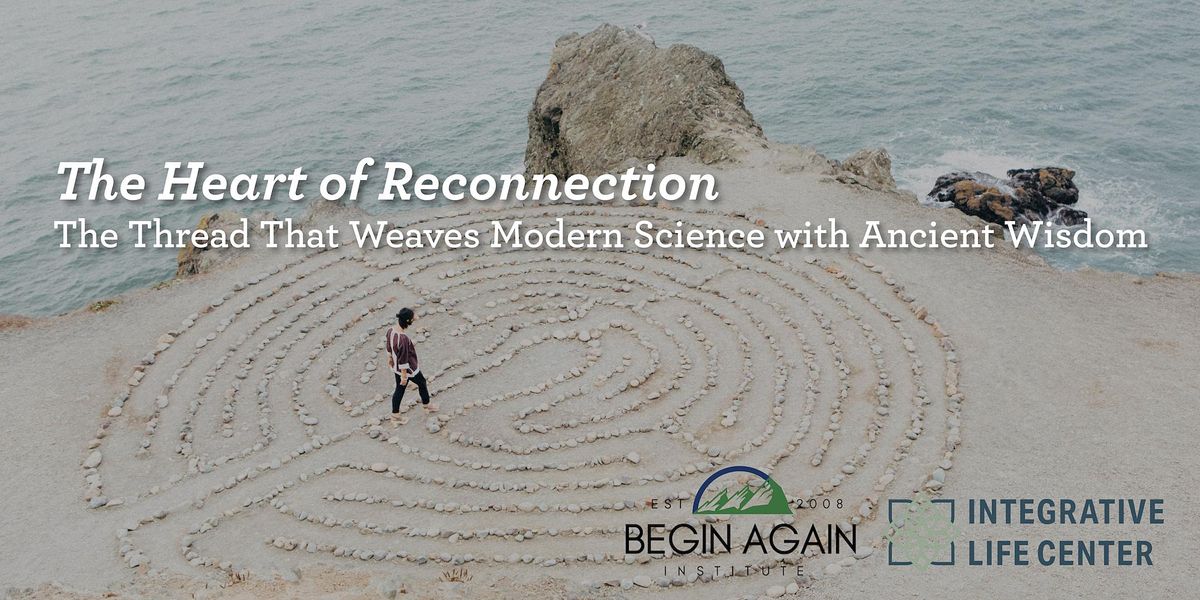 The Heart of Reconnection: Weaving Modern Science with Ancient Wisdom