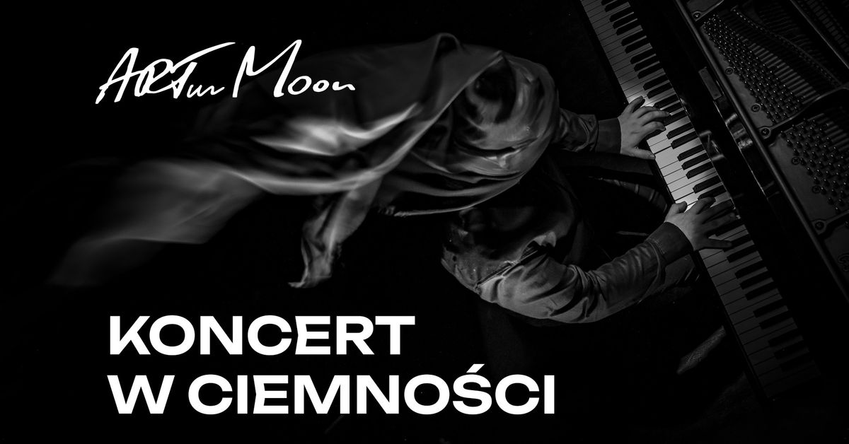 ARTur Moon - Koncert w Ciemno\u015bci