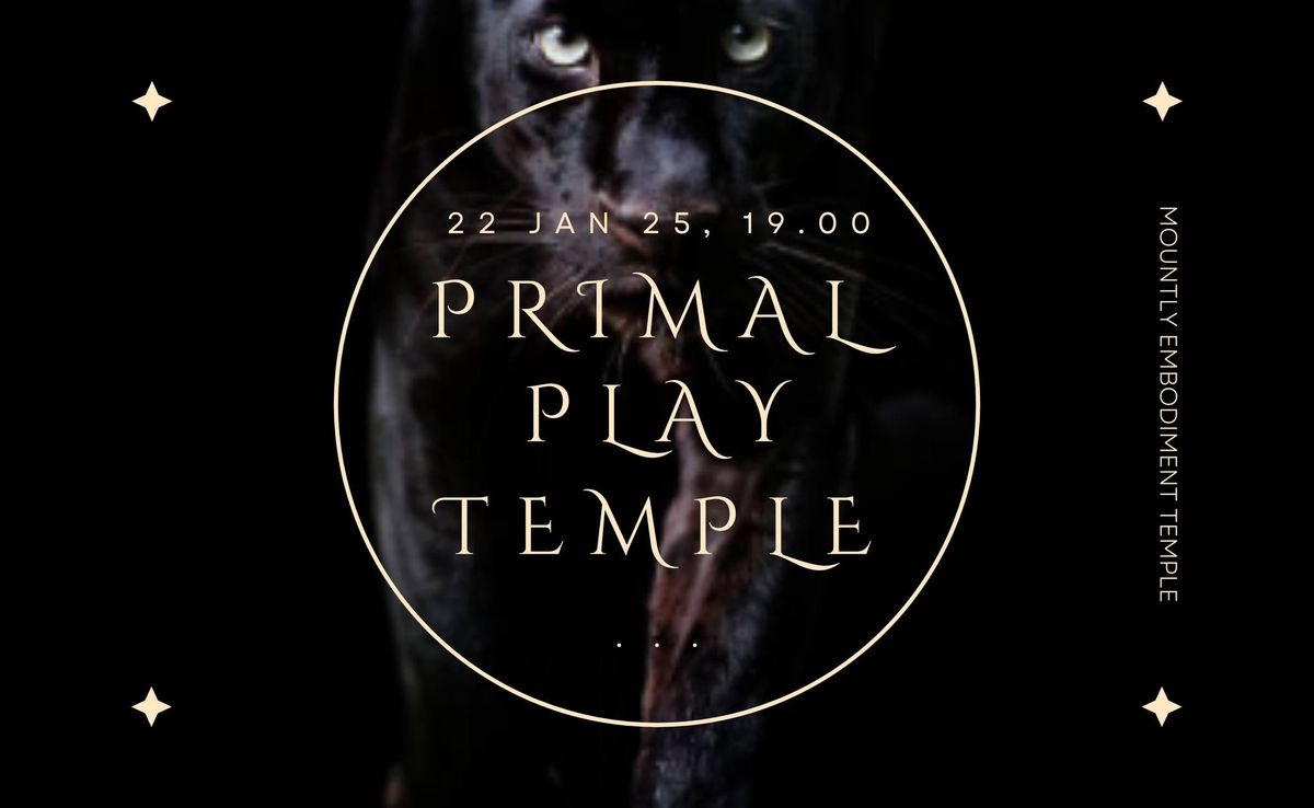 MONTHLY EMBODIMENT TEMPLE: PRIMAL PLAY