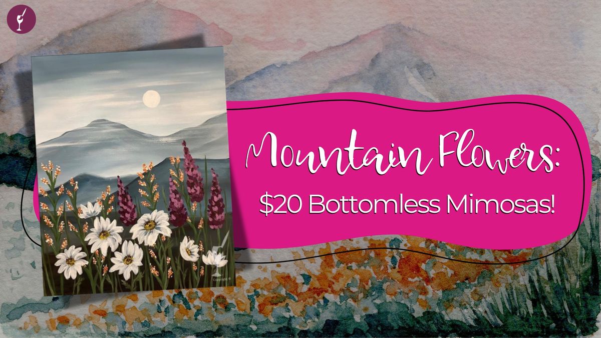 Mountain Flowers: $20 Bottomless Mimosas!