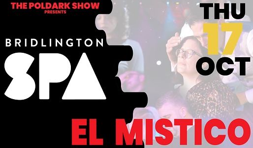 Bridlington Spa: El Mistico feat Poldark & Angus Baskerville