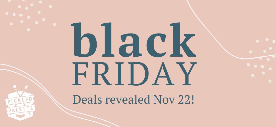 BLACK FRIDAY @ PICKLED PALETTE