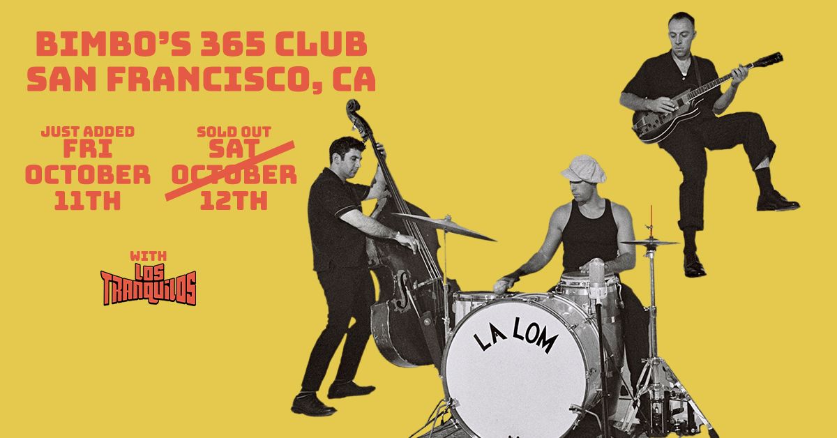 LA LOM at Bimbo's 365 Club - 2nd Show Added by Popular Demand!