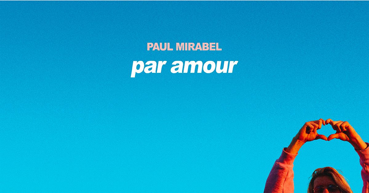 Paul Mirabel, Par amour | Salle Lauga, bayonne