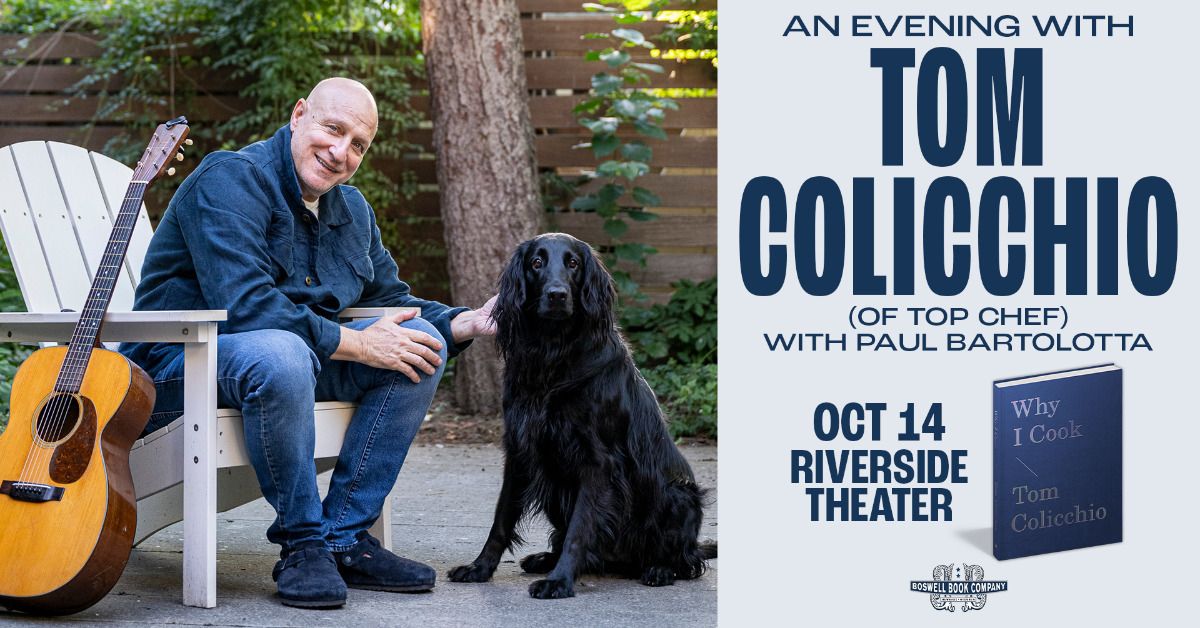 Tom Colicchio: Why I Cook w\/ Paul Bartolotta at Riverside Theater