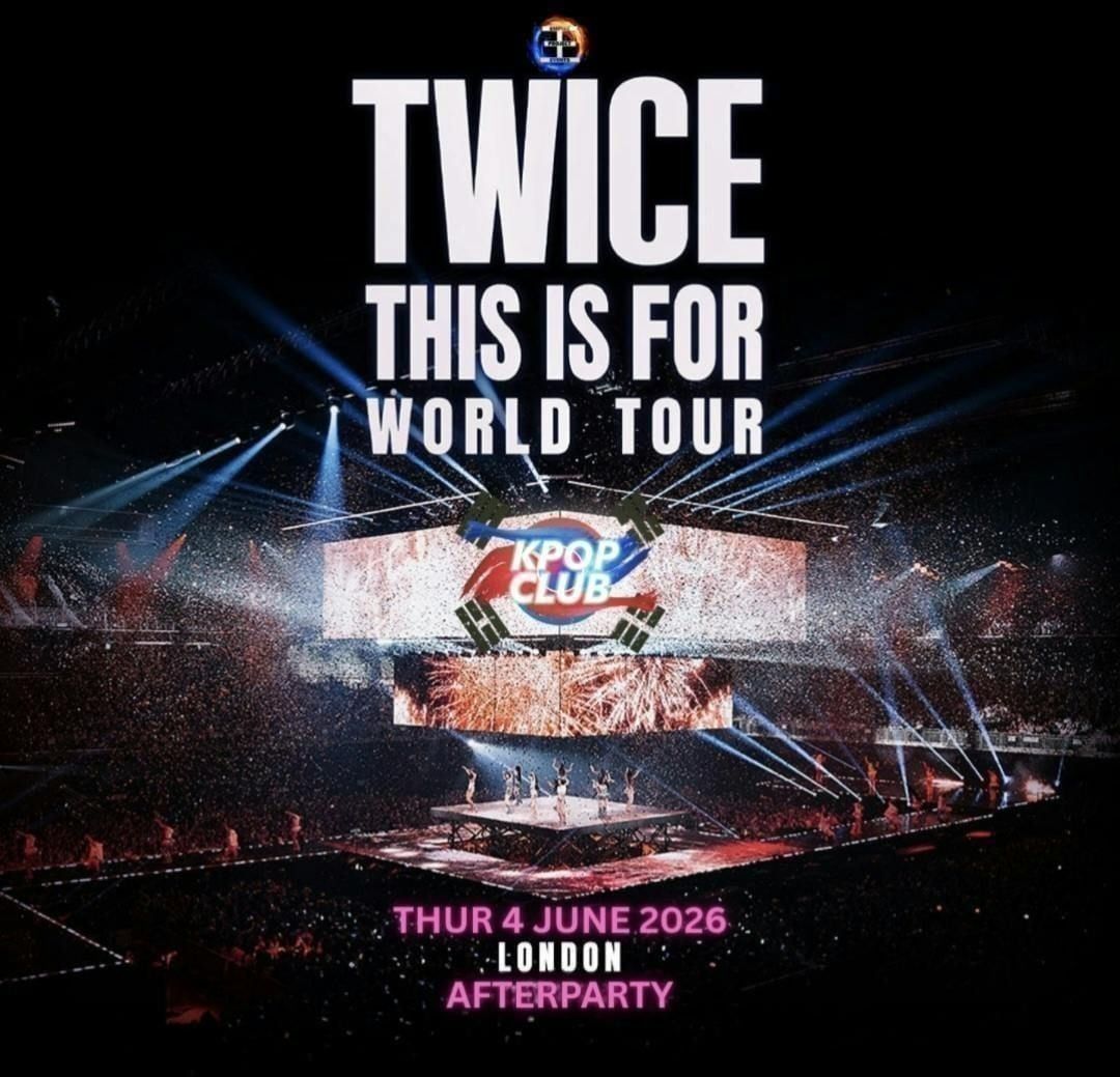 TWICE LONDON THURSDAY AFTERPARTY: KPop Club | KPop KHipHop EDM | Tickets from \u00a35 | 4\/6\/26