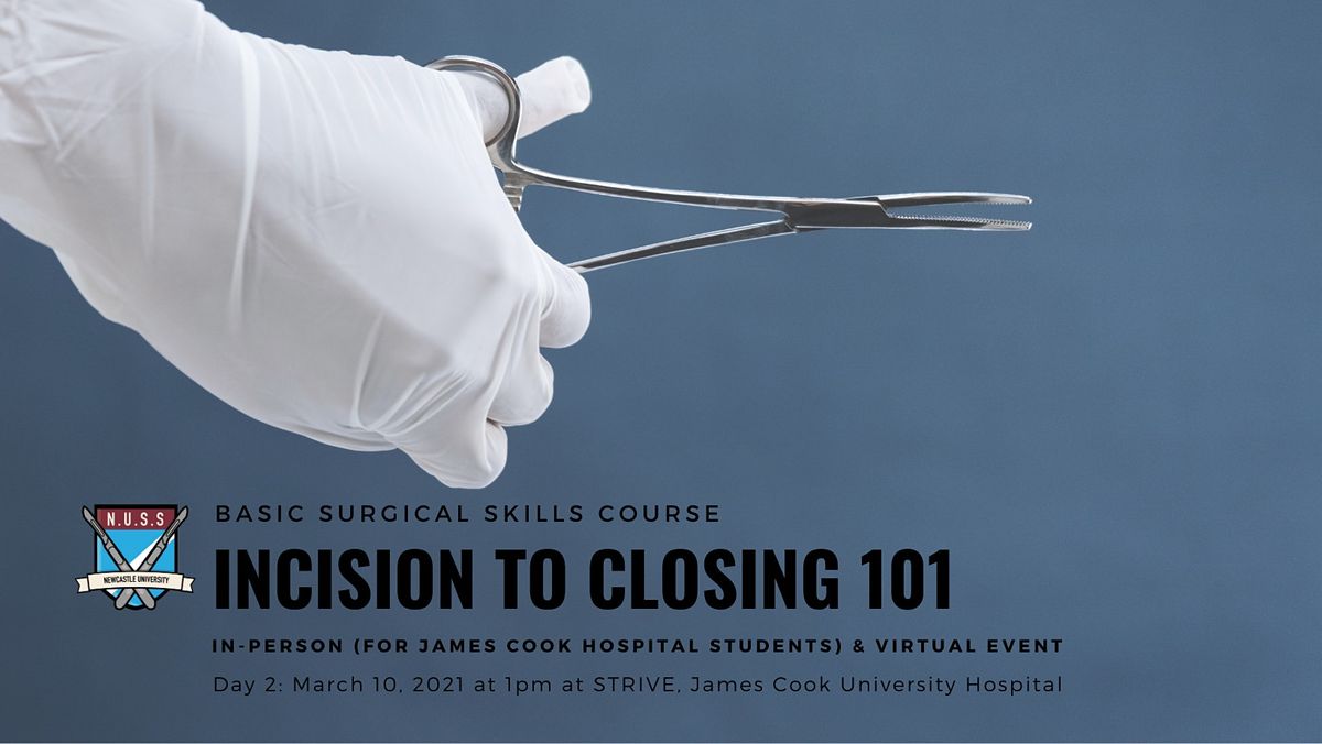 INCISION TO CLOSING 101: Basic Surgical Skills -Day 2 (Incising & Suturing)