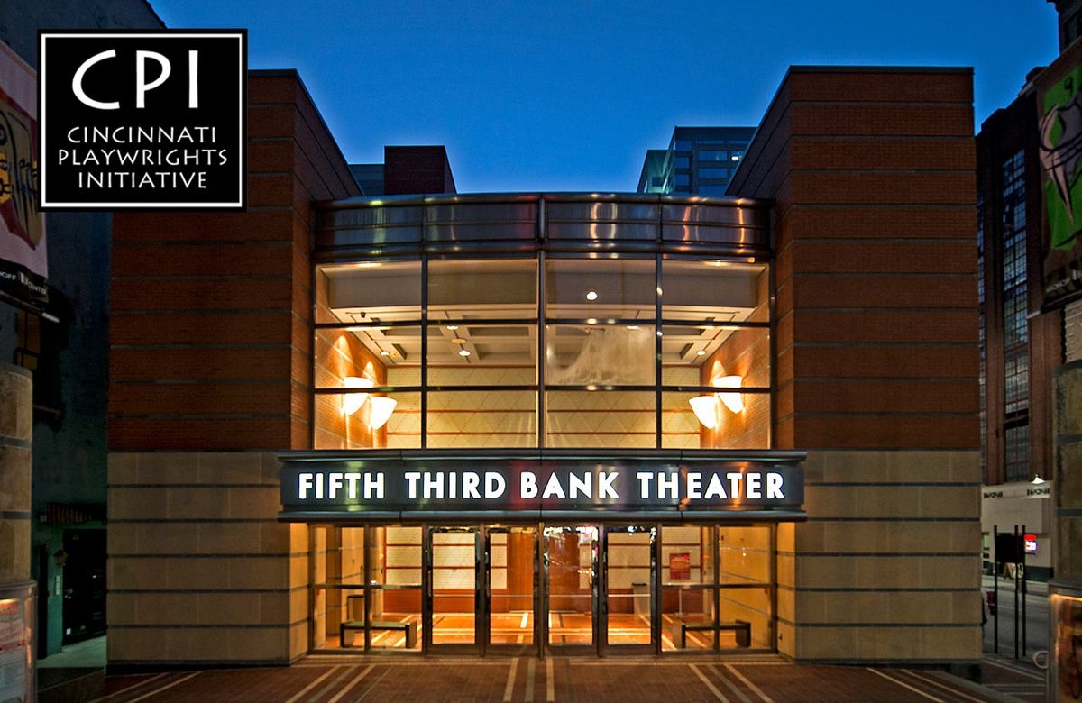 Cincinnati Playwrights Initiative - An Evening of Short Plays at Aronoff Center - Fifth Third Theatre