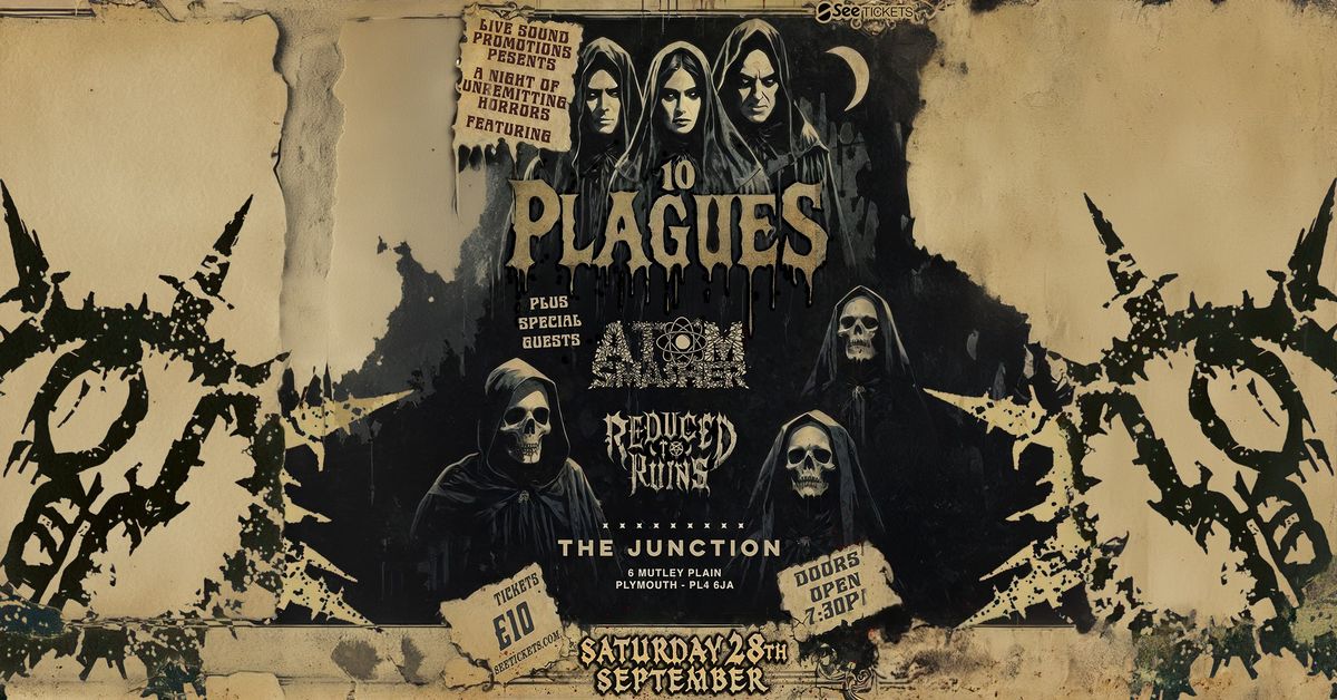 10 PLAGUES + ATOM SMASHER + REDUCED TO RUINS @ The Junction, Plymouth | 28.09.24