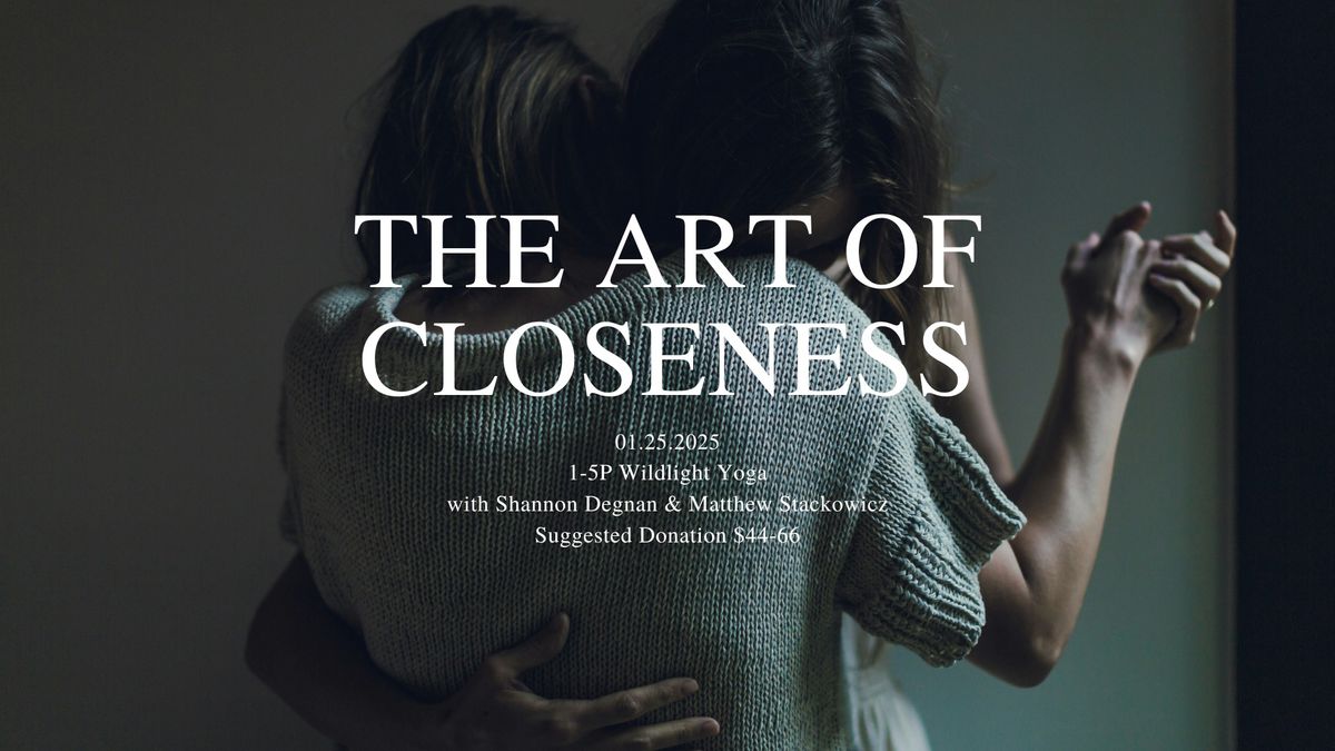 THE ART OF CLOSENESS