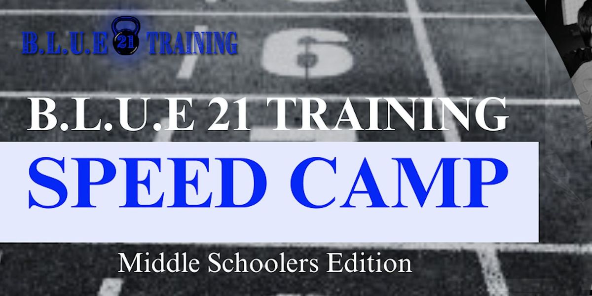 B.L.U.E 21 Speed Camp Middle Schoolers Edition