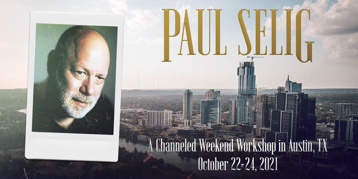 The Upper Room: A Channeled Workshop with Paul Selig in Austin