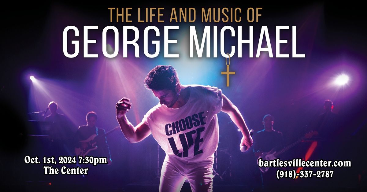 Broadway in Bartlesville! "The Life and Music of George Michael"