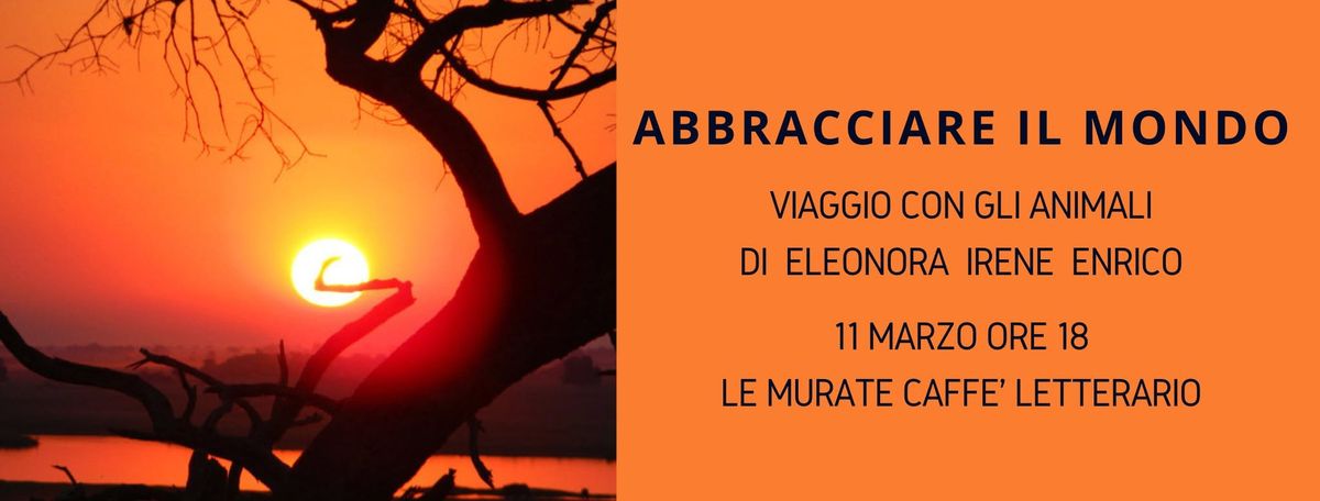 ABBRACCIARE IL MONDO - Viaggio con gli animali di Eleonora Irene Enrico