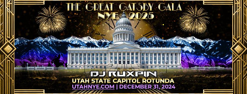 \ud83c\udf89 THE GREAT GATSBY GALA \ud83c\udfa9  UTAH NYE 2025 \u2605 State Capitol  \ud83e\udea9 DJ RUXPIN \ud83c\udfb5