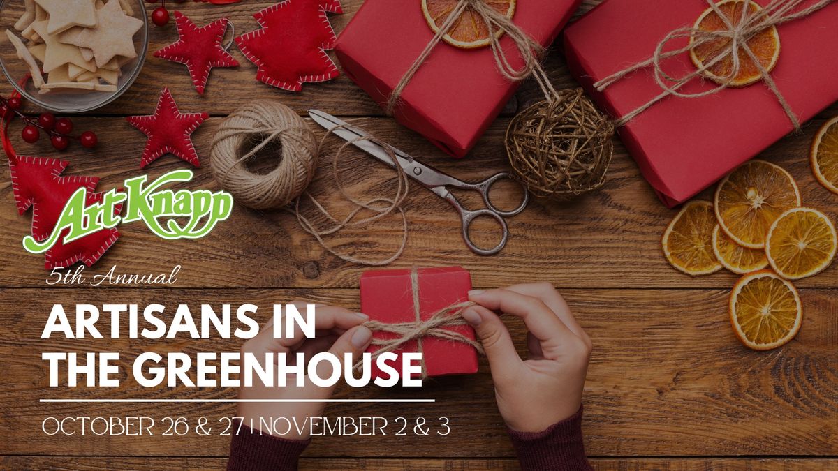 5th Annual Artisans in the Greenhouse