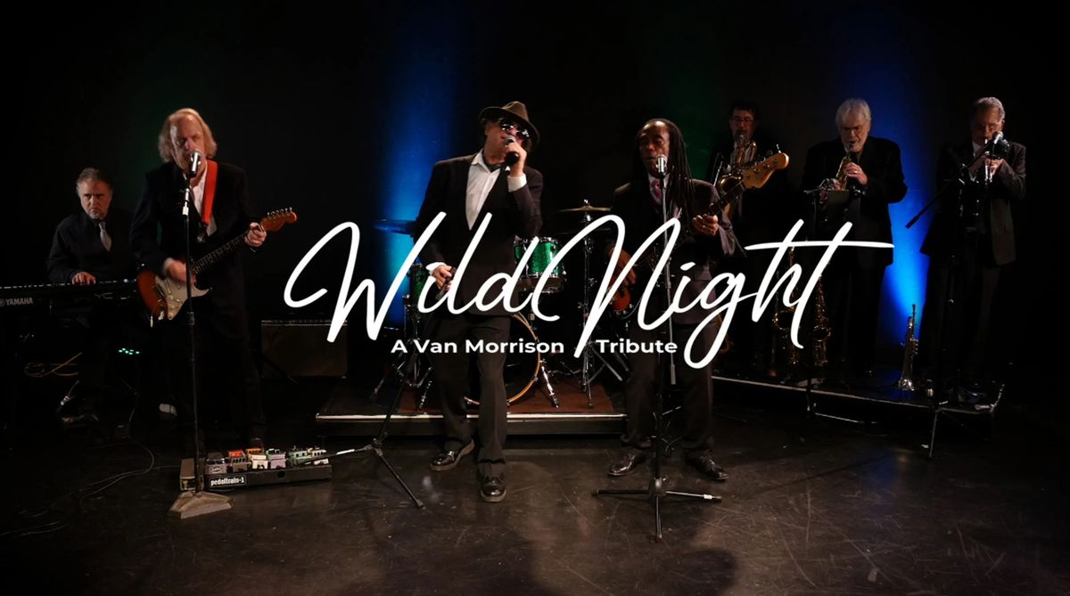 WILD NIGHT - A Van Morrison Tribute!