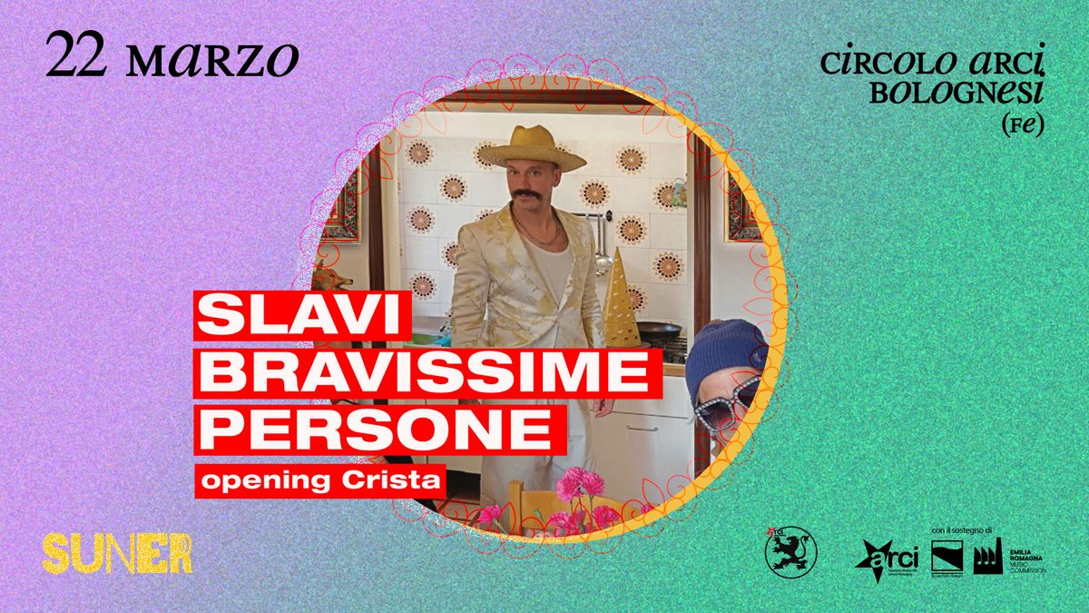 Slavi Bravissime Persone + opening Crista @Arci Bolognesi (FE) | SUNER Festival 