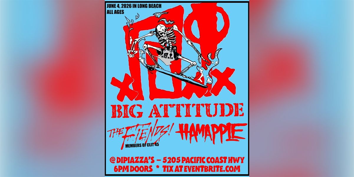 D.I., Big Attitude, The Fiends, Hamapple