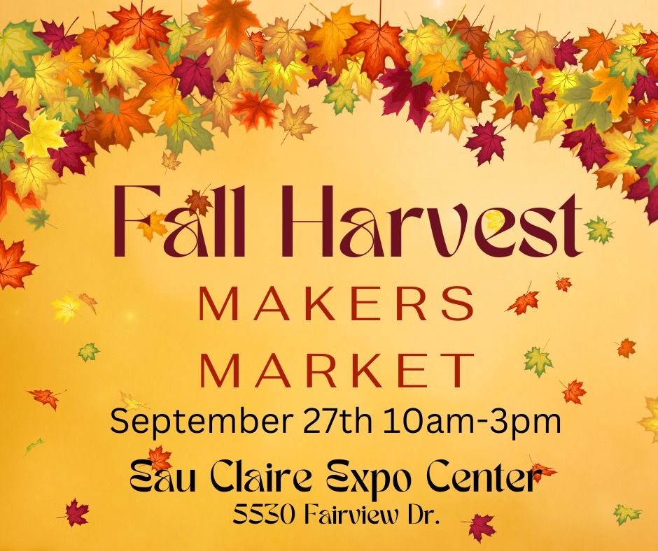 2025 Fall Harvest ~ Wisconsin Makers Market  ** Accepting Vendor Applications