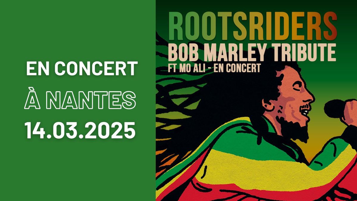 ROOTSRIDERS | Bob marley Tribute \u2022 14 mars 2025 \u2022 Z\u00e9nith de Nantes