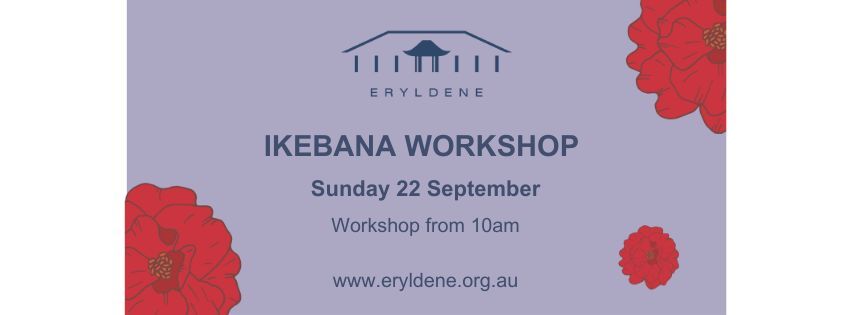 Ikebana Workshop at Eryldene