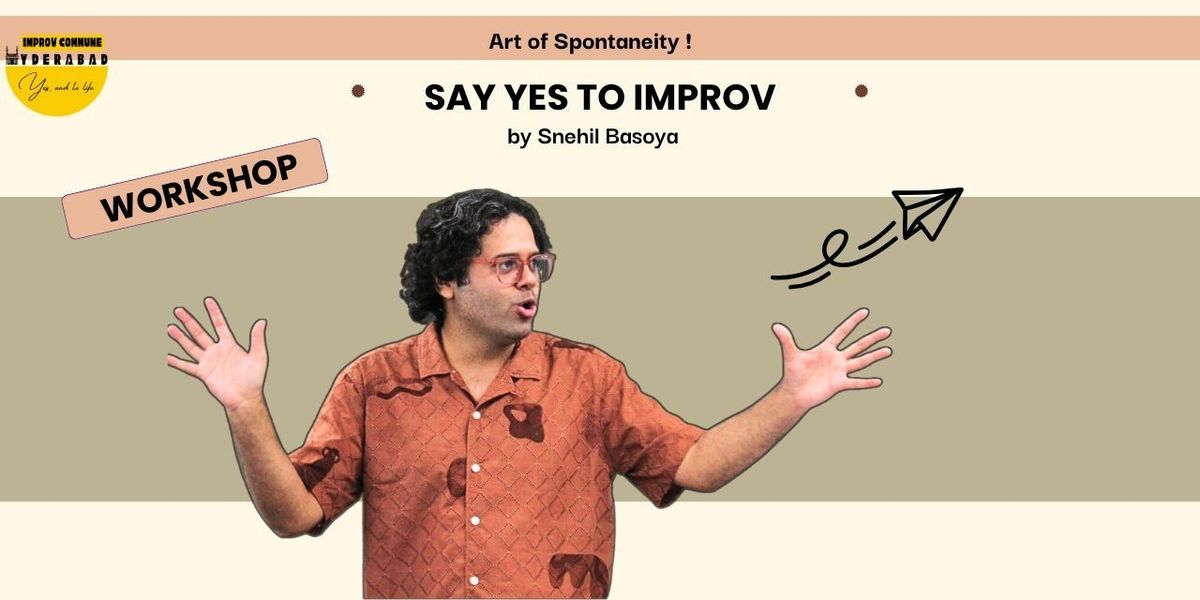 SAY YES TO IMPROV by Snehil Basoya