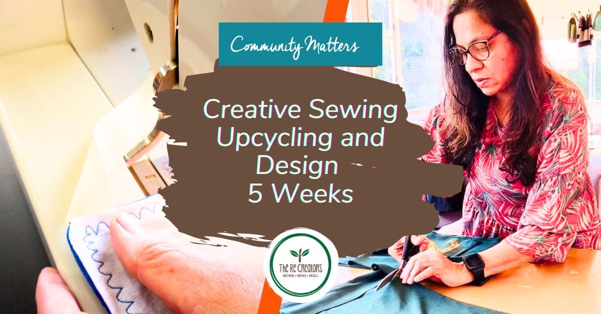 Creative Sewing and Design - 5 Weeks, RE: MAKER SPACE, Thurs 17 Oct -21 Nov 6.30pm-8.30 pm