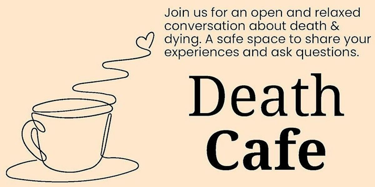 Dying to Know Day: Death Cafe with Special Guest Speaker - Forster