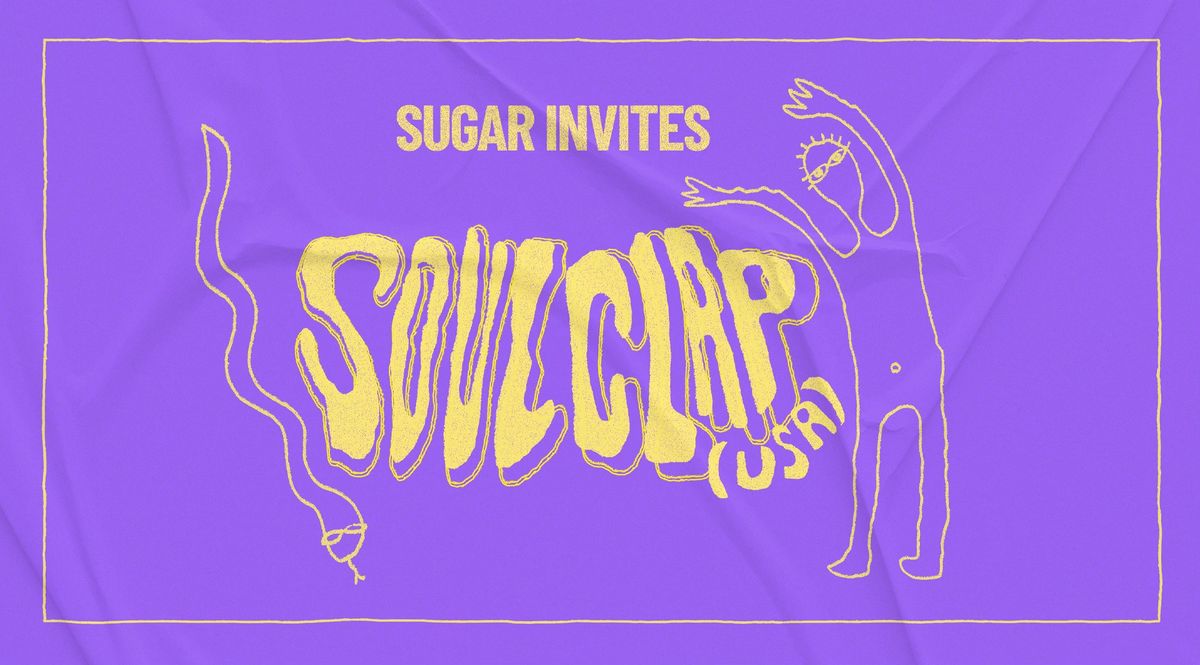 Sugar Invites: SOUL CLAP (USA)