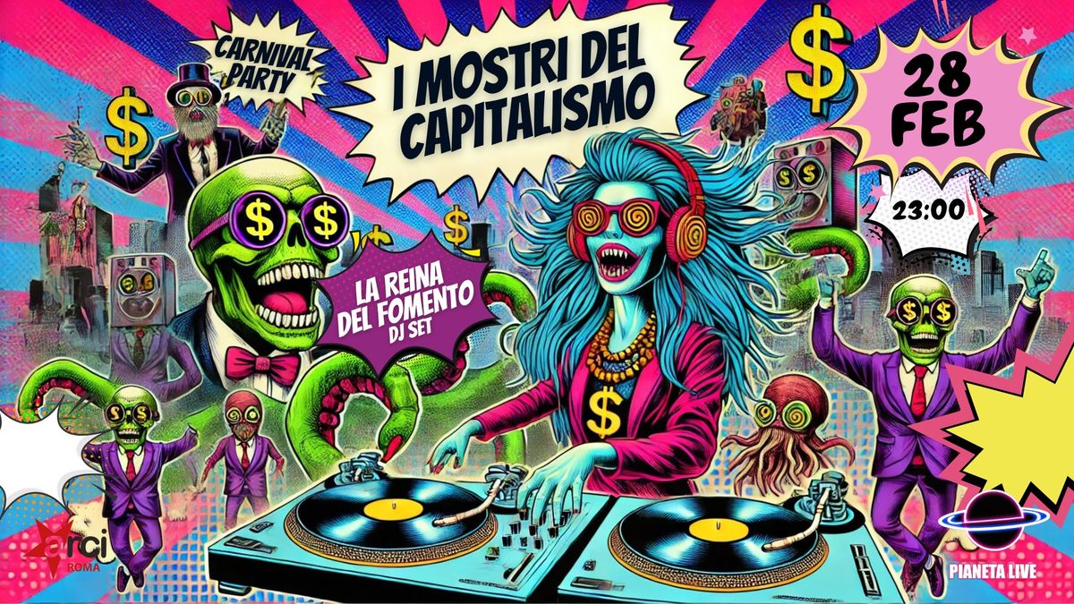 \ud83e\udd21\ud83e\ude99 Carnevale I mostri del capitalismo: La Reina del Fomento Dj Set \/\/ 28.02