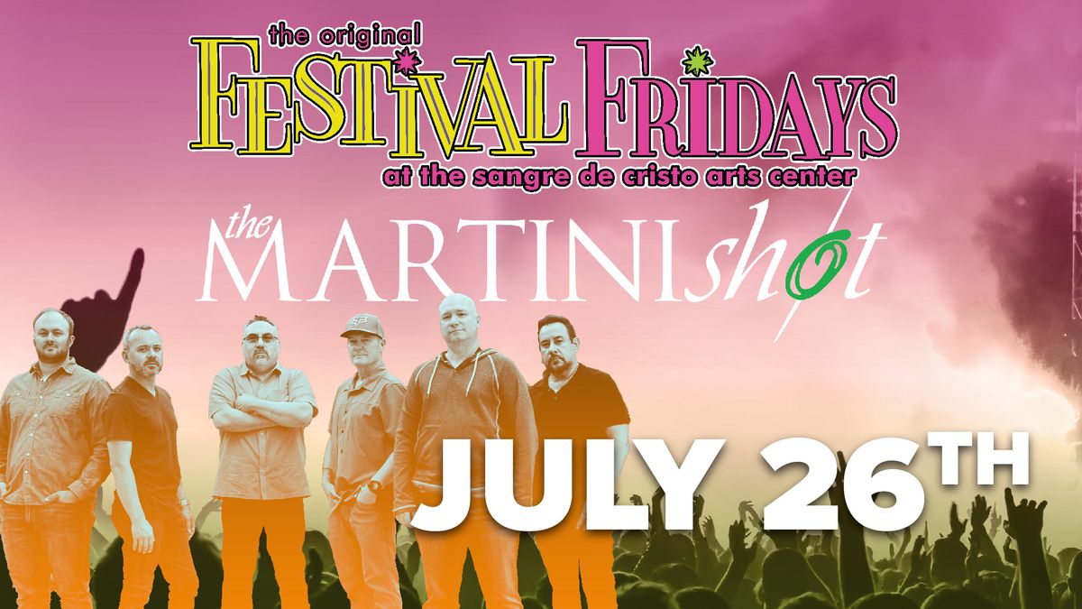 Festival Fridays - The Martini Shot July 26