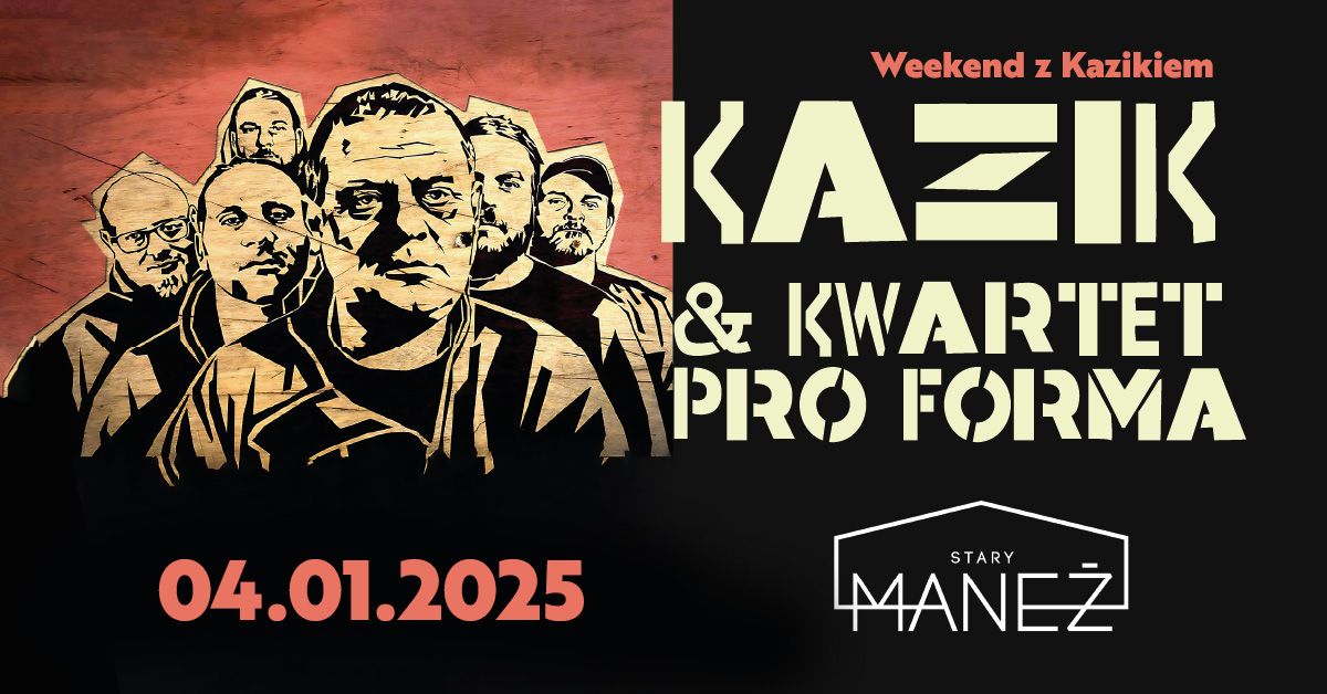 Weekend z Kazikiem: Kazik & Kwartet ProForma | 04.01.2025 | Gda\u0144sk, Stary Mane\u017c