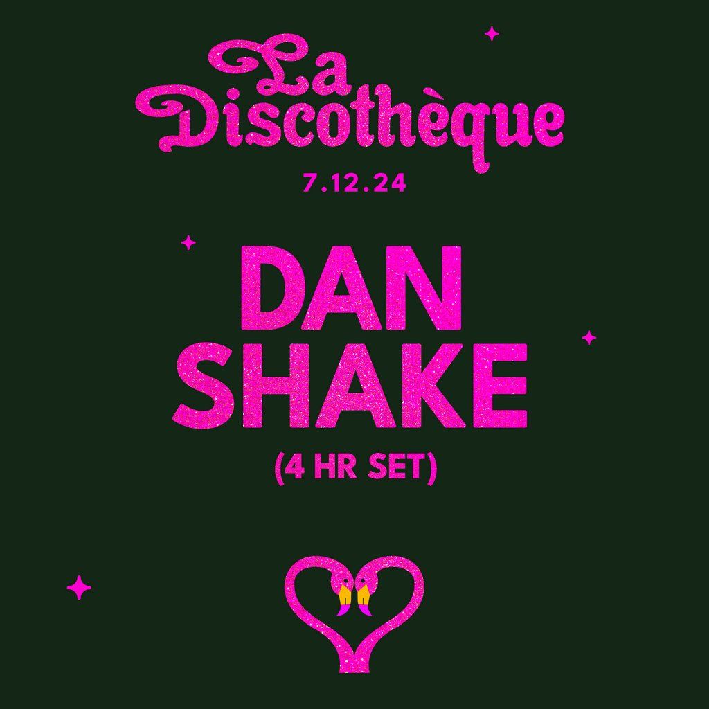 La Discoth\u00e8que: Dan Shake (4hr Set)