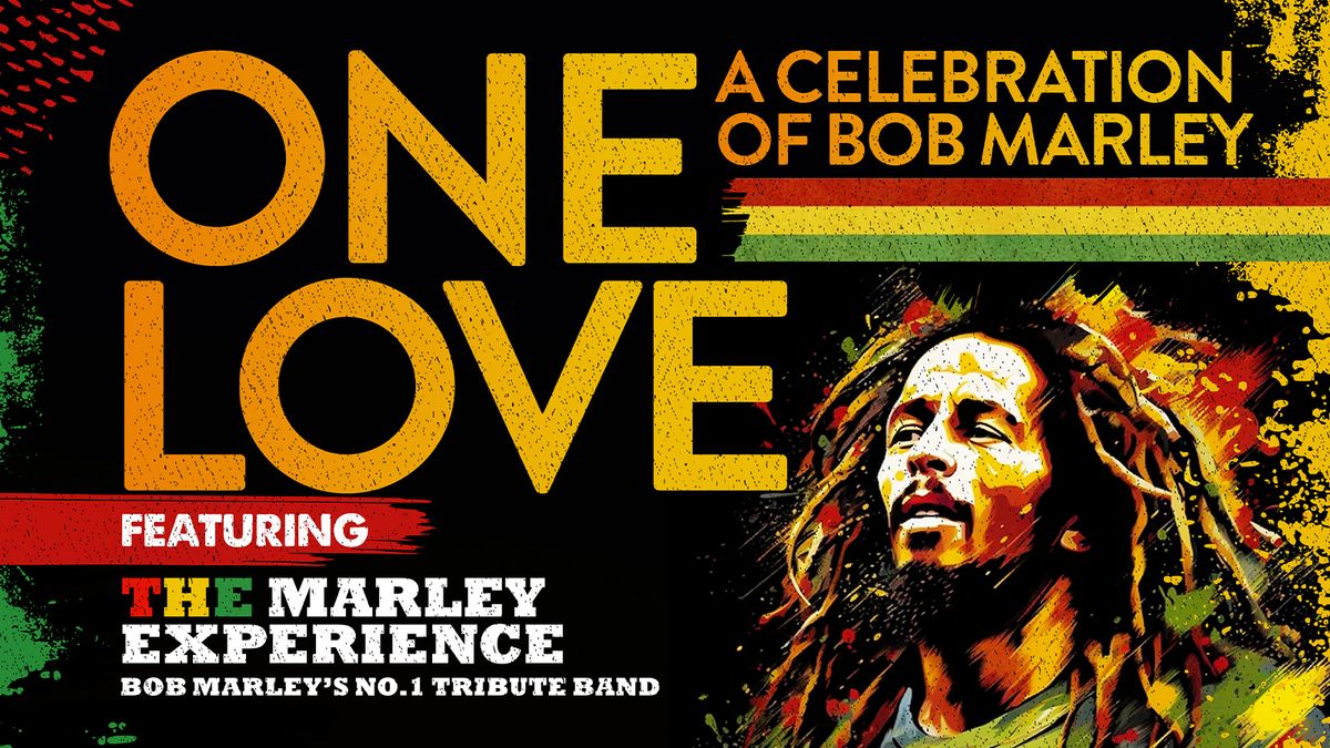 \u2764\ufe0f\ud83d\udc9b\ud83d\udc9a ONE LOVE - A Celebration of Bob Marley ft The Marley Experience live!