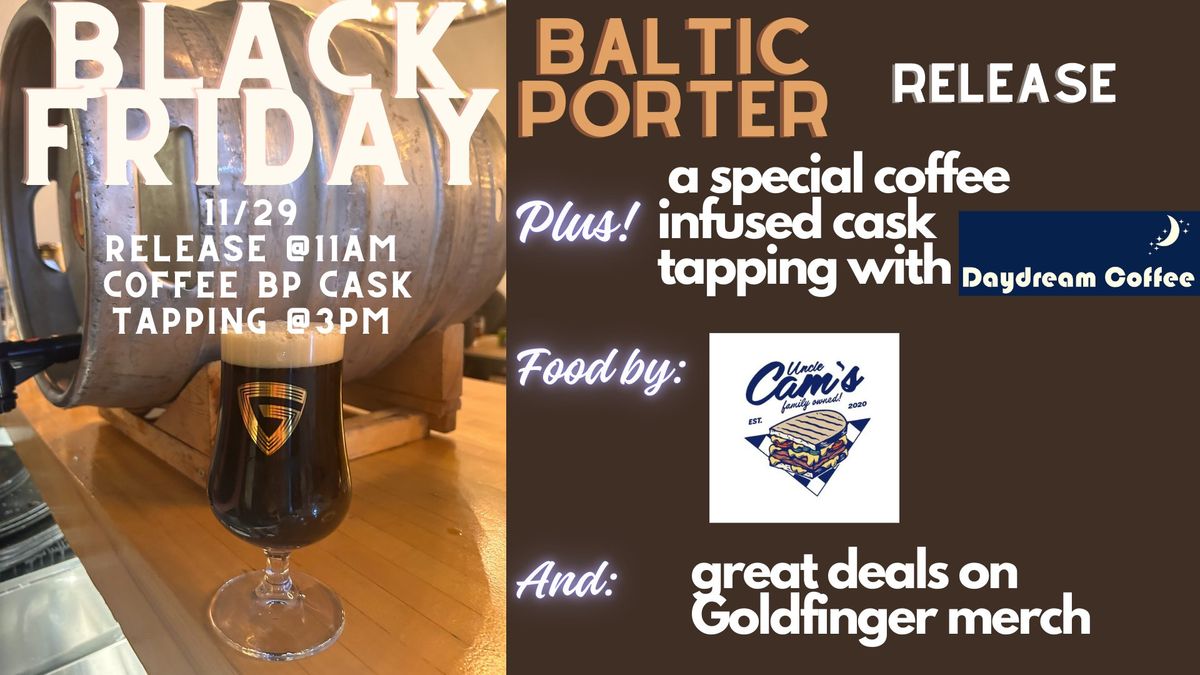 Black Friday Baltic Porter Release & Special Coffee Baltic Cask tapping)