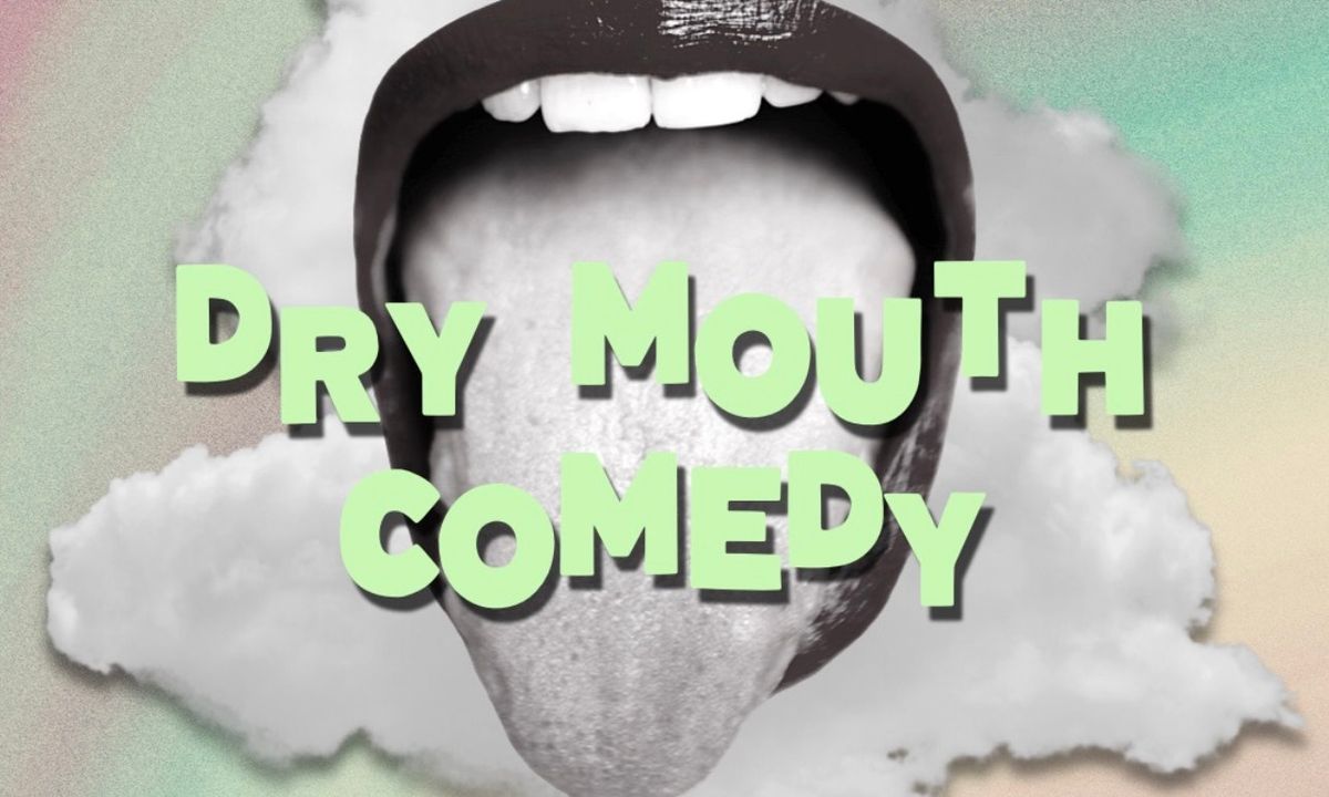Dry Mouth Comedy 