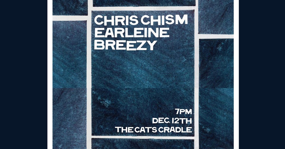 Chris Chism, Earleine, Breezy