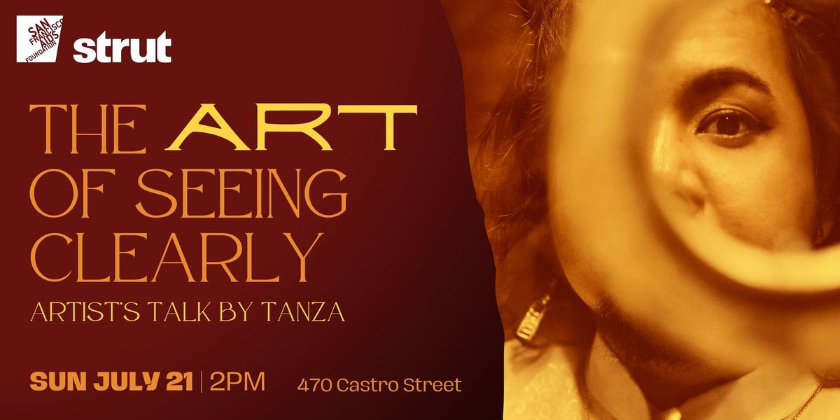 The Art of Seeing Clearly, Artist Talk by TANZA! 